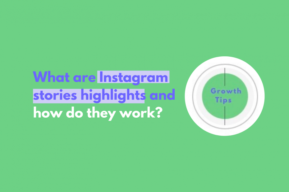 What are Instagram stories highlights and how do they work?