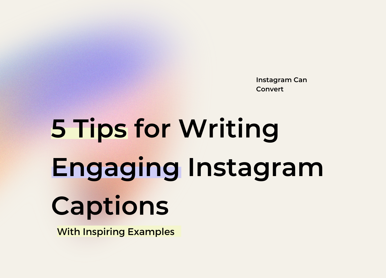 5 Tips For Writing Engaging Instagram Captions With Examples 