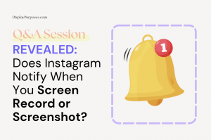 REVEALED: Does Instagram Notify When You Screen Record or Screenshot